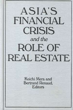 Asia's Financial Crisis and the Role of Real Estate de Koichi Mera