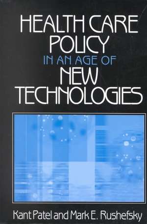 Health Care Policy in an Age of New Technologies de Kant Patel