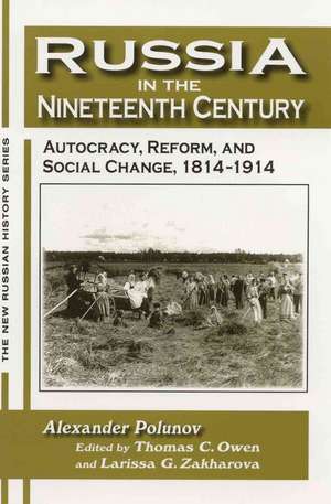 Russia in the Nineteenth Century: Autocracy, Reform, and Social Change, 1814-1914 de A. I. U. Polunov