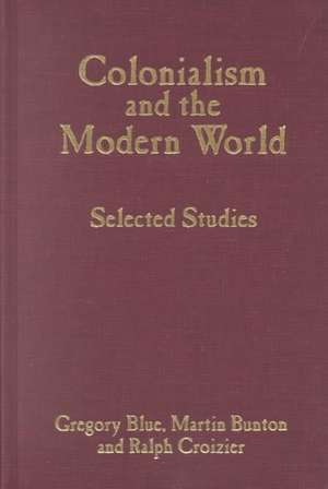 Colonialism and the Modern World de Gregory Blue