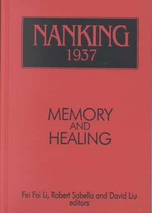 Nanking 1937: Memory and Healing de Robert Sabella