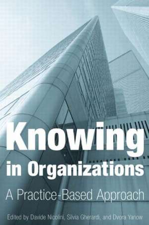 Knowing in Organizations: A Practice-Based Approach: A Practice-Based Approach de Davide Nicolini