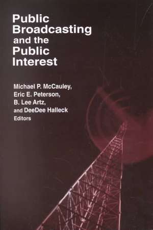 Public Broadcasting and the Public Interest de Michael P. McCauley