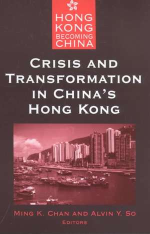 Crisis and Transformation in China's Hong Kong de Ming K. Chan