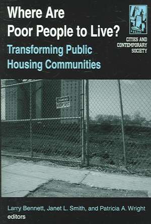 Where are Poor People to Live?: Transforming Public Housing Communities: Transforming Public Housing Communities de Larry Bennett