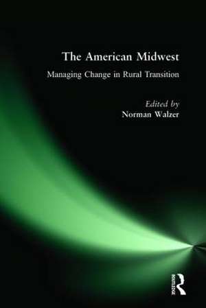 The American Midwest: Managing Change in Rural Transition de Bernard H. Siegan
