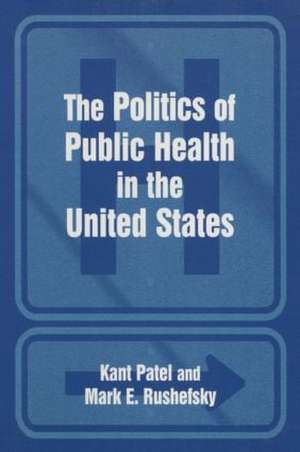 The Politics of Public Health in the United States de Kant Patel