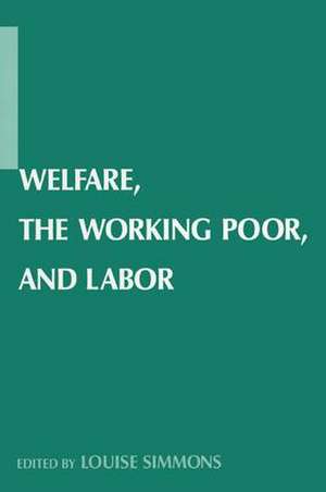 Welfare, the Working Poor, and Labor de Louise B. Simmons