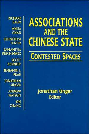 Associations and the Chinese State: Contested Spaces: Contested Spaces de Jonathan Unger