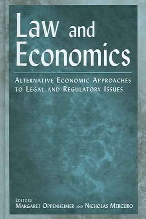 Law and Economics: Alternative Economic Approaches to Legal and Regulatory Issues de Margaret Oppenheimer