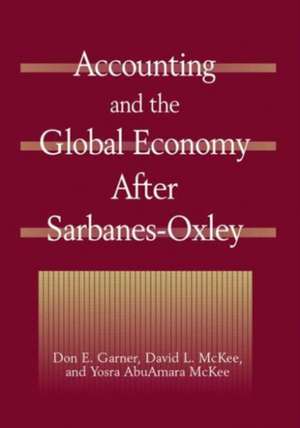 Accounting and the Global Economy After Sarbanes-Oxley de Don E. Garner