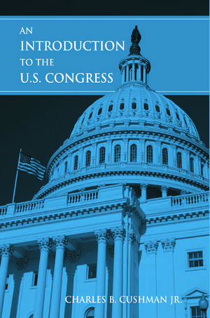 An Introduction to the U.S. Congress de Charles B. Cushman