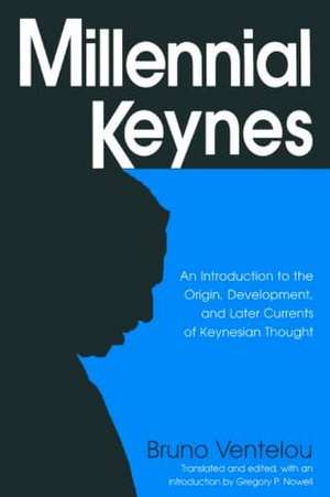 Millennial Keynes: The Origins, Development and Future of Keynesian Economics de Bruno Ventelou