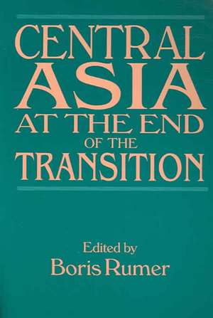 Central Asia at the End of the Transition de Boris Z. Rumer