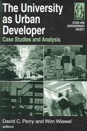 The University as Urban Developer: Case Studies and Analysis: Case Studies and Analysis de David C. Perry