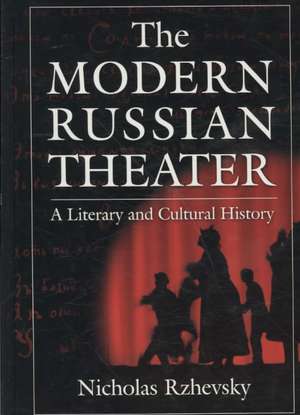 The Modern Russian Theater: A Literary and Cultural History: A Literary and Cultural History de Nicholas Rzhevsky