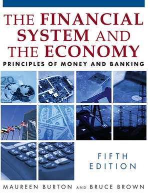 The Financial System and the Economy: Principles of Money and Banking de Maureen Burton