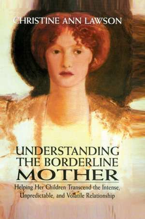 Understanding the Borderline Mother de Christine Ann Lawson