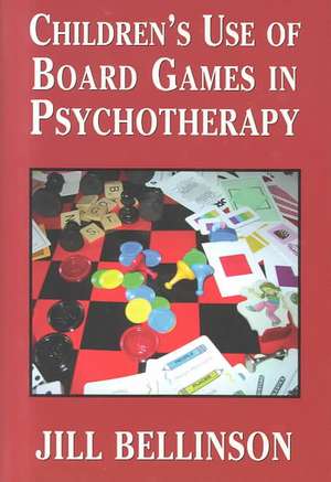 Children's Use of Board Games in Psychotherapy de Jill Bellinson