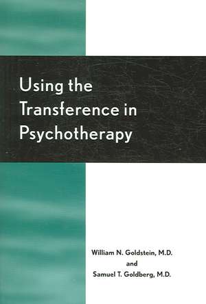 Using the Transference in Psychotherapy de William N. Goldstein