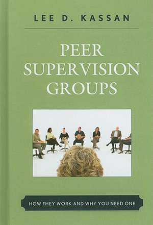 Peer Supervision Groups de Lee D. Kassan