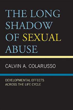 The Long Shadow of Sexual Abuse de Calvin A. Colarusso