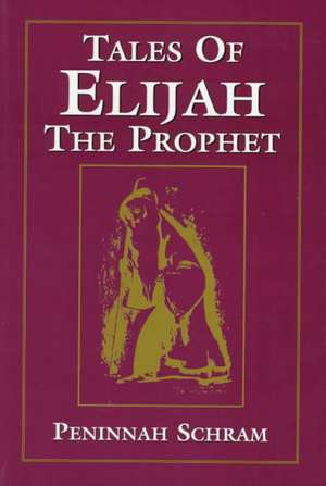 Tales of Elijah the Prophet de Peninnah Schram