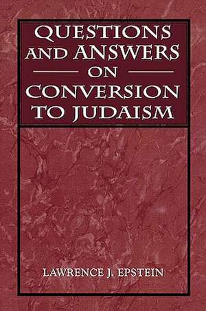 Questions and Answers on Conversion to Judaism de Lawrence J. Epstein