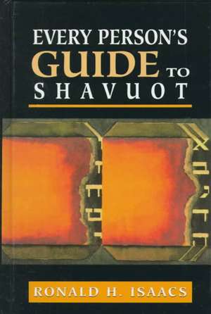 Every Persons Guide to Shavuot de Ronald H. Isaacs