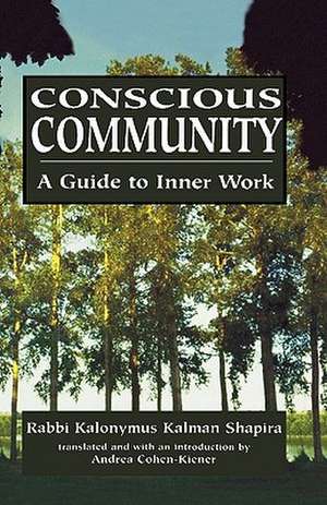 Conscious Community: A Guide to Inner Work de Kalonymus Kalman Shapira