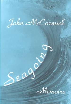 Seagoing: Essay-memoirs de John McCormick