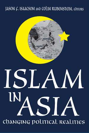 Islam in Asia: Changing Political Realities de Colin Rubenstein