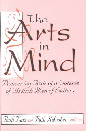 The Arts in Mind: Pioneering Texts of a Coterie of British Men of Letters de Ruth HaCohen