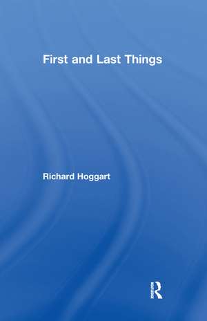 First and Last Things de Richard Hoggart