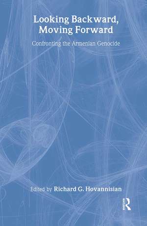 Looking Backward, Moving Forward: Confronting the Armenian Genocide de Richard G. Hovannisian