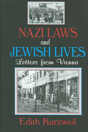 Nazi Laws and Jewish Lives: Letters from Vienna de Edith Kurzweil