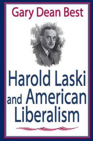 Harold Laski and American Liberalism de Gary Best