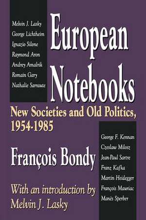 European Notebooks: New Societies and Old Politics, 1954-1985 de Francois Bondy