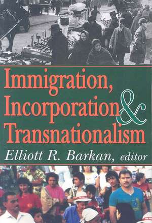 Immigration, Incorporation and Transnationalism de Elliott Robert Barkan