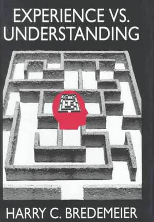 Experience Versus Understanding: Understanding Yourself in Twenty-First Century Societies de Harry Bredemeir