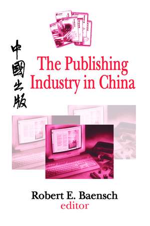 The Publishing Industry in China de Robert Baensch