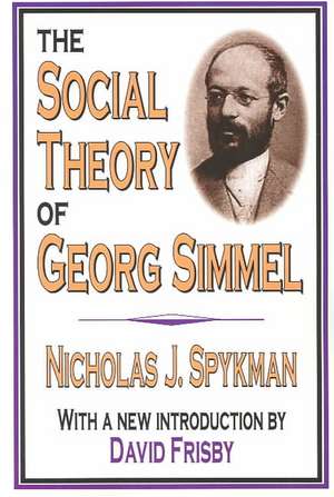 The Social Theory of Georg Simmel de Nicholas J. Spykman