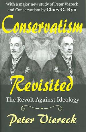 Conservatism Revisited: The Revolt Against Ideology de Peter Viereck