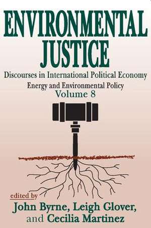 Environmental Justice: International Discourses in Political Economy de Paul Thompson