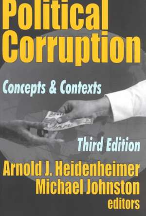 Political Corruption: Concepts and Contexts de Arnold J. Heidenheimer