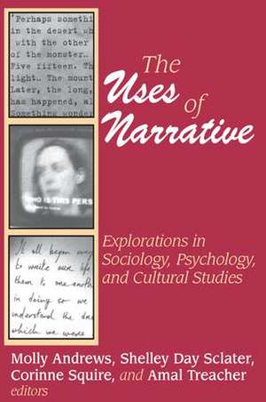 The Uses of Narrative: Explorations in Sociology, Psychology and Cultural Studies de Shelley Sclater