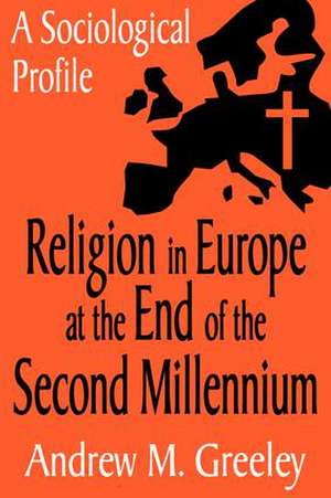 Religion in Europe at the End of the Second Millenium: A Sociological Profile de Andrew M. Greeley