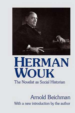 Herman Wouk: The Novelist as Social Historian de Arnold Beichman