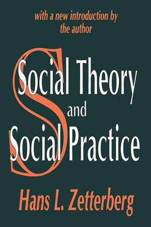 Social Theory and Social Practice de Hans Zetterberg