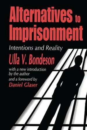 Alternatives to Imprisonment: Intentions and Reality de Ulla V. Bondeson